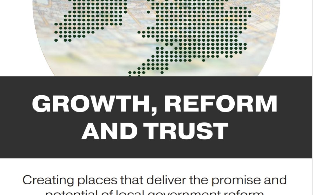 Growth, reform and trust: Creating places that deliver the potential of LGR